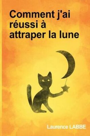 Cover of Comment j'Ai R ussi   Attraper La Lune