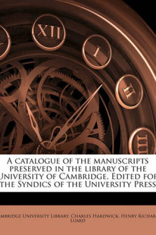 Cover of A Catalogue of the Manuscripts Preserved in the Library of the University of Cambridge. Edited for the Syndics of the University Press Volume 5