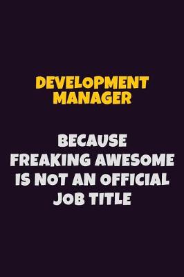 Book cover for Development Manager, Because Freaking Awesome Is Not An Official Job Title