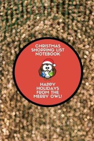 Cover of Christmas Shopping List Notebook Happy Holidays from the Merry Owl!