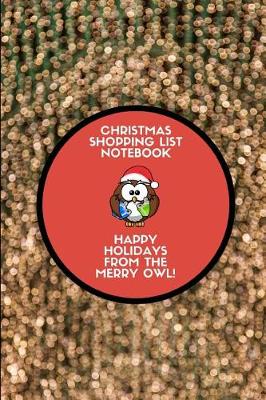 Book cover for Christmas Shopping List Notebook Happy Holidays from the Merry Owl!