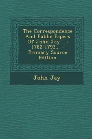 Cover of The Correspondence and Public Papers of John Jay ...