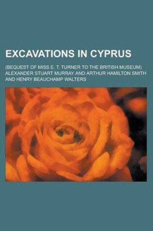 Cover of Excavations in Cyprus; (Bequest of Miss E. T. Turner to the British Museum)
