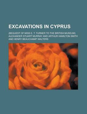 Book cover for Excavations in Cyprus; (Bequest of Miss E. T. Turner to the British Museum)