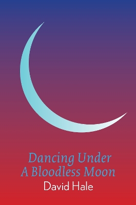 Book cover for Dancing Under A Bloodless Moon