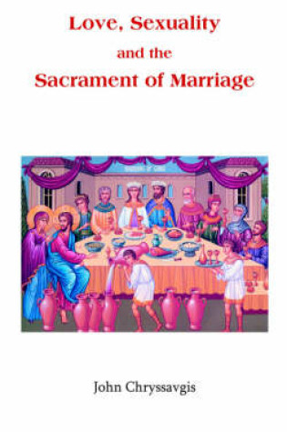 Cover of Love, Sexuality, and the Sacrament of Marriage