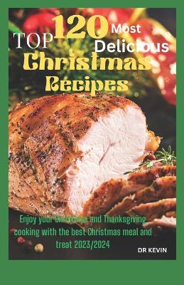 Book cover for Top 120 Most Delicious Christmas Recipes