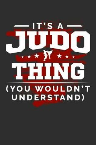 Cover of It's A Judo Thing You Wouldn't Understand