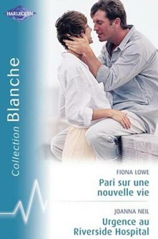 Cover of Pari Sur Une Nouvelle Vie - Urgence Au Riverside Hospital (Harlequin Blanche)