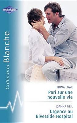 Book cover for Pari Sur Une Nouvelle Vie - Urgence Au Riverside Hospital (Harlequin Blanche)