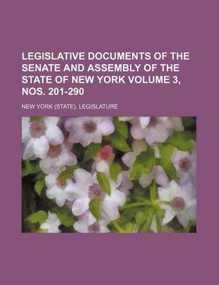 Book cover for Legislative Documents of the Senate and Assembly of the State of New York Volume 3, Nos. 201-290