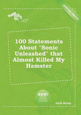 Book cover for 100 Statements about Sonic Unleashed That Almost Killed My Hamster