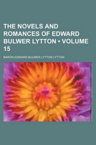 Cover of The Novels and Romances of Edward Bulwer Lytton (Volume 15)