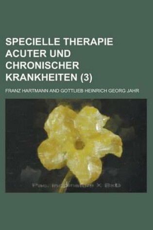 Cover of Specielle Therapie Acuter Und Chronischer Krankheiten (3 )