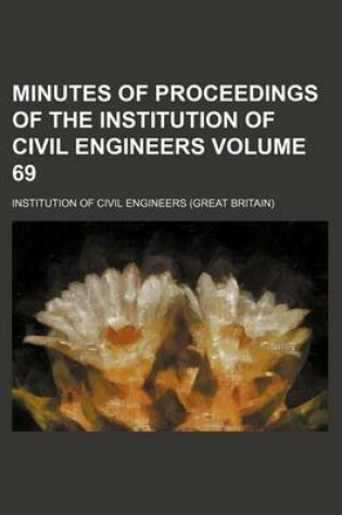 Cover of Minutes of Proceedings of the Institution of Civil Engineers Volume 69