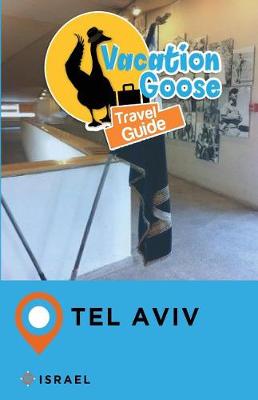 Book cover for Vacation Goose Travel Guide Tel Aviv Israel