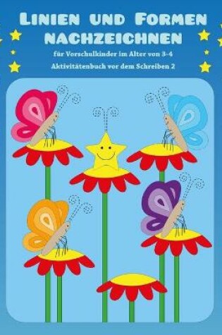 Cover of Linien und Formen nachzeichnen fur Vorschulkinder im Alter von 3-4 - Aktivitatenbuch vor dem Schreiben 2