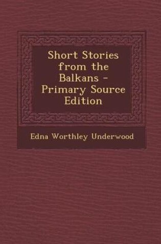 Cover of Short Stories from the Balkans - Primary Source Edition