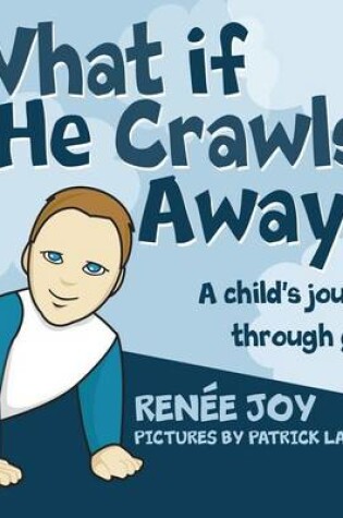 Cover of What If He Crawls Away?