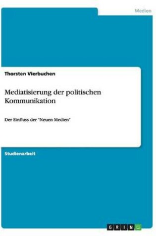 Cover of Mediatisierung der politischen Kommunikation