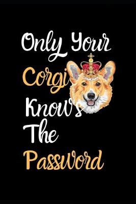 Book cover for Only Your Corgi Knows The Password