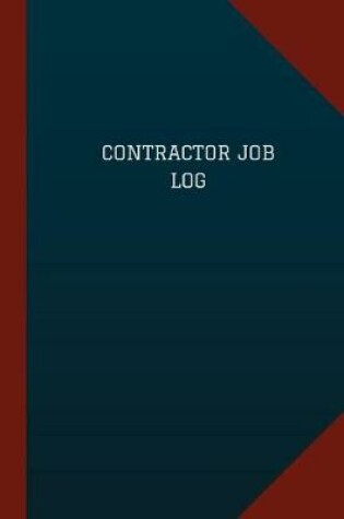 Cover of Contractor Job Log (Logbook, Journal - 124 pages, 6" x 9")
