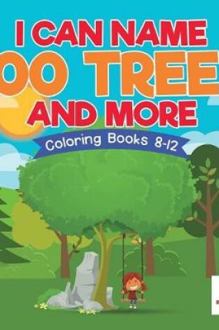 Cover of I Can Name 100 Trees and More Coloring Books 8-12