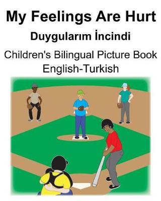 Book cover for English-Turkish My Feelings Are Hurt/Duygular&#305;m &#304;ncindi Children's Bilingual Picture Book