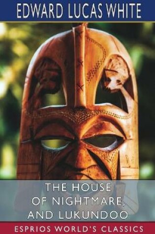 Cover of The House of Nightmare, and Lukundoo (Esprios Classics)