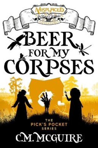 Cover of Beer For My Corpses - A Misplaced Adventures Novel