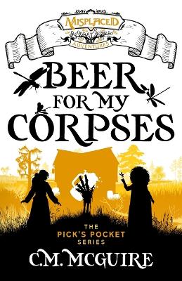 Book cover for Beer For My Corpses - A Misplaced Adventures Novel