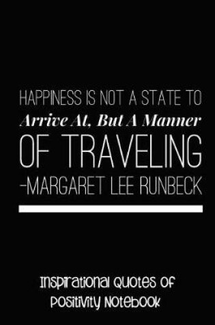 Cover of Happiness Is Not a State to Arrive at But a Matter of Traveling