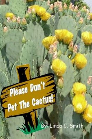 Cover of Please Don't Pet the Cactus