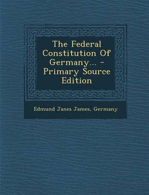 Book cover for The Federal Constitution of Germany... - Primary Source Edition