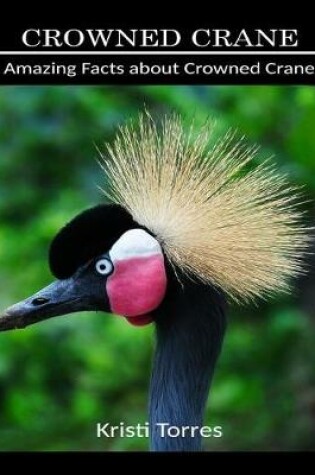 Cover of Amazing Facts about Crowned Crane