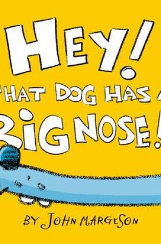 Cover of Hey, That Dog Has a Big Nose!