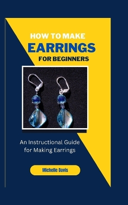 Book cover for How to Make Earrings for Beginners