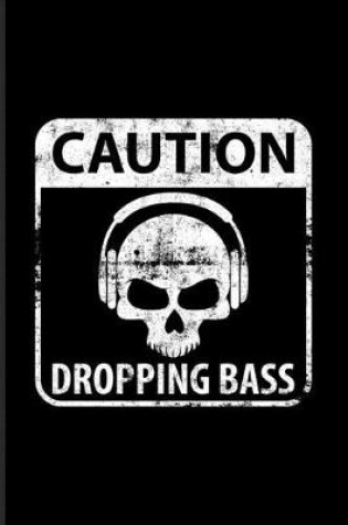 Cover of Caution Dropping Bass