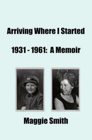 Cover of Arriving Where I Started