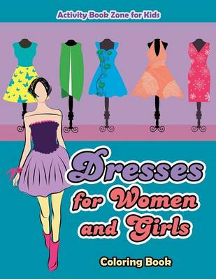 Book cover for Dresses for Women and Girls Coloring Book