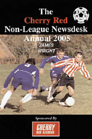 Cover of Cherry Red Non-league Newsdesk Annual 2005