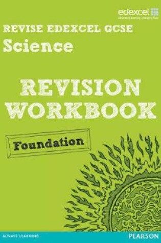 Cover of Revise Edexcel: Edexcel GCSE Science Revision Workbook Foundation - Print and Digital Pack