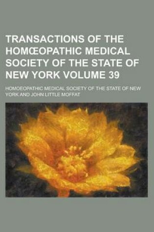 Cover of Transactions of the Hom Opathic Medical Society of the State of New York Volume 39