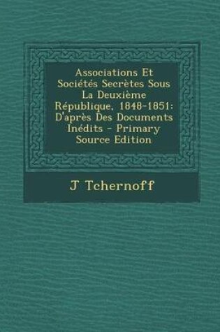 Cover of Associations Et Societes Secretes Sous La Deuxieme Republique, 1848-1851