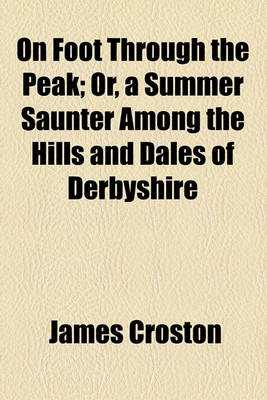 Book cover for On Foot Through the Peak; Or, a Summer Saunter Among the Hills and Dales of Derbyshire