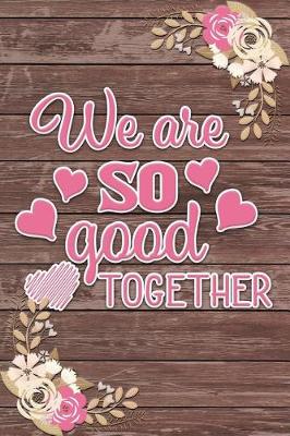 Book cover for We Are So Good Together