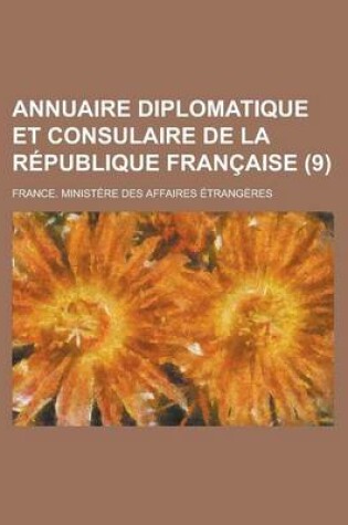 Cover of Annuaire Diplomatique Et Consulaire de La Republique Francaise (9 )