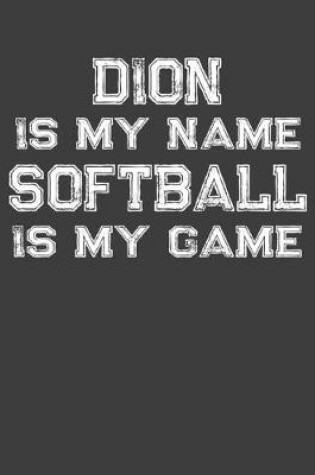 Cover of Dion Is My Name Softball Is My Game