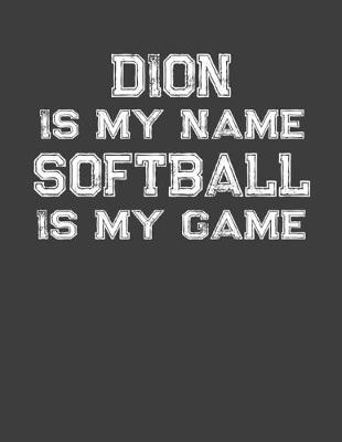 Book cover for Dion Is My Name Softball Is My Game