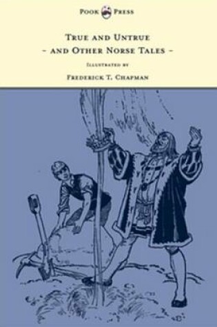 Cover of True and Untrue and Other Norse Tales - Illustrated by Frederick T. Chapman